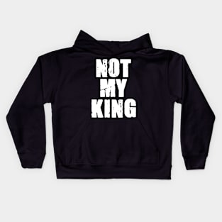 Not My King Kids Hoodie